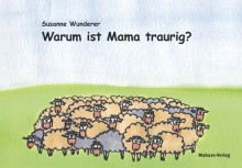 Warum ist Mama traurig